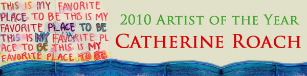 Click to learn more about 2010 Artist of the Year Catherine Roach!