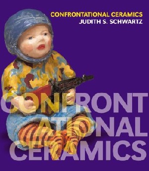 Learn more about Confrontational Ceramics by Juror Judith Schwartz!