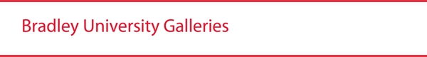 Read the Full Call from Bradley University Galleries!