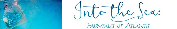 Learn more abou the Fairytales of Atlantis, the Into the Sea poetry art book project!